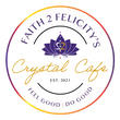 Faith2Felicity's Crystal Cafe