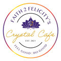 Faith2Felicity's Crystal Cafe